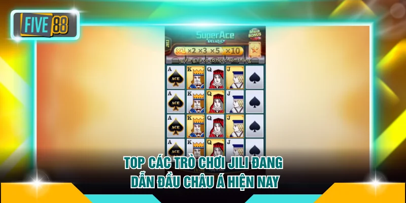 Top các trò chơi JILI đang dẫn đầu châu Á hiện nay